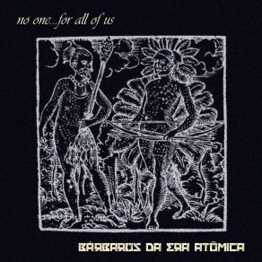 Download track No One... For All Of Us Bárbaros Da Era Atômica