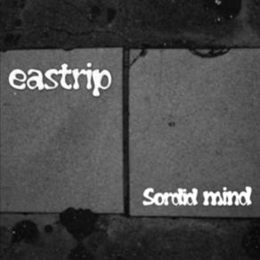 Download track Sordid Mind Eastrip