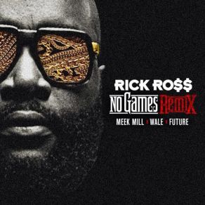 Download track No Games (Remix) Meek Mill, Future, The Wale, Rick Ross