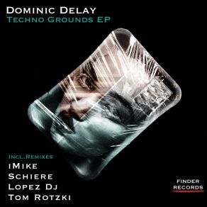 Download track Techno Grounds (Lopez Dj Remix) Dominic DelayDj Lopez