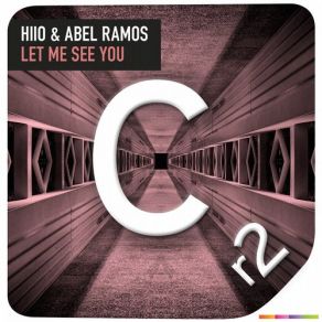 Download track Let Me See You (Original Mix) Abel Ramos, HIIO