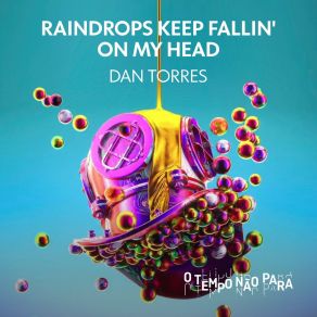 Download track Raindrops Keep Fallin' On My Head Dan Torres