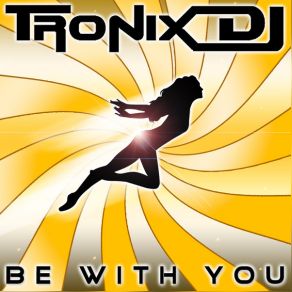 Download track Be With You (Arctic Stars Remix) Tronix Dj