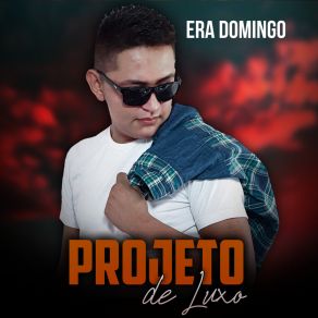 Download track Era Domingo PROJETO DE LUXO