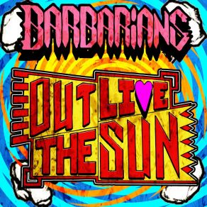 Download track Outlive The Sun Barbarians