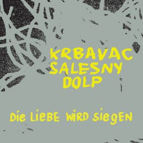 Download track Die Liebe Wird Siegen Woody Schabata, Raphael Preuschl, Clemens Salesny, Niki Dolp, Karl Wilhelm Krbavac