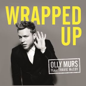 Download track Wrapped Up (Cahill Radio Edit) Olly Murs, Travie McCoy