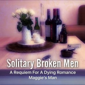 Download track Maggie's Man Solitary Broken Men