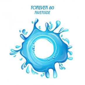 Download track Riverside (Big Room Mix) Forever 80