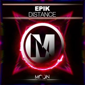 Download track Distance (Original Mix) Epik