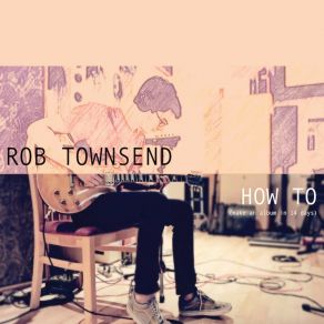 Download track Wherever You Go Rob Townsend