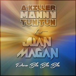 Download track Puro Bla Bla Bla Juan Magán, Manny Tun Tun