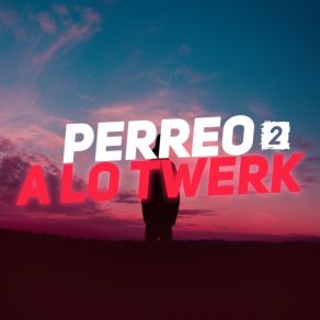 Download track Perreo A Lo Twerk 2 MARIANO RMX