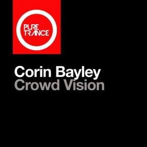 Download track Crowd Vision (Extended Mix) Corin Bayley