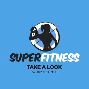 Download track Take A Look (Workout Mix Edit 134 Bpm) SuperFitness