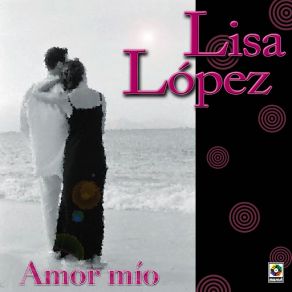 Download track Porque Te Quise Amor Lisa Lopez