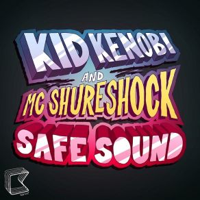 Download track Safe Sound (Original Mix) Kid Kenobi, Mc Shurechock