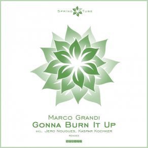 Download track Gonna Burn It Up (Kaspar Kochker Remix) Marco Grandi