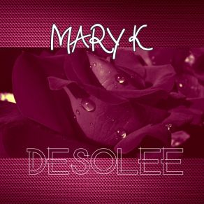 Download track Désolée (Femmes De Coeur) [Zouk Love] Mary K