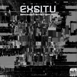 Download track Broken System Exsitu