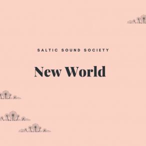 Download track New World 2 Saltic Sound Society