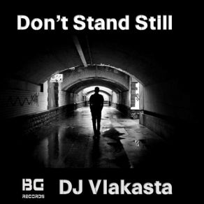 Download track Don't Stand Still Dj Vlakasta