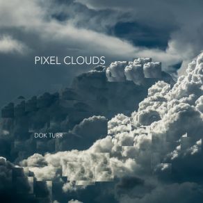 Download track Pixel Clouds Dok Turr