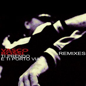 Download track Ti Prendo E Ti Porto Via (Sigma Tibet Remix Edit) Vasco Rossi