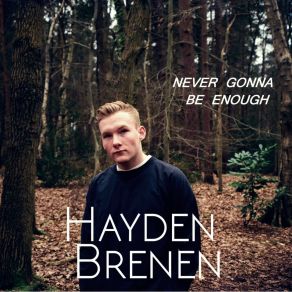 Download track Never Gonna Be Enough Hayden Brenen