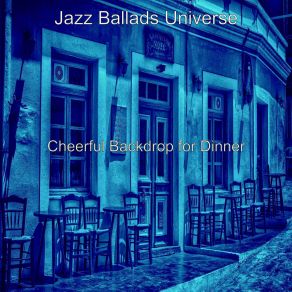 Download track Atmospheric Ambience For Fine Dining Jazz Ballads Universe