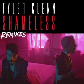 Download track Shameless (Alyson Calagna Remix) Tyler Glenn