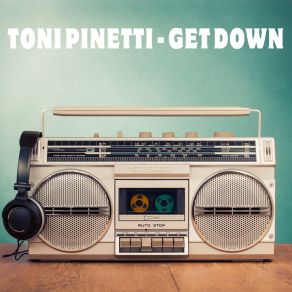 Download track Get Down (Edit) Toni Pinetti