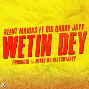 Download track Wetin Dey KLE₦T MAIDAS