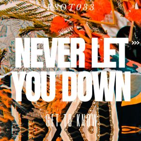 Download track Never Let You Down (Edit) Get To Know