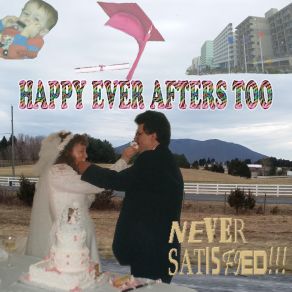 Download track Happy Ever Afters Too Instrumental Never Satisfied