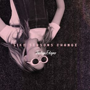 Download track Like Seasons Change (Instrumental Version) Jaslyn Edgar