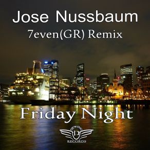 Download track Friday Night (7Even (Gr) Remix) Jose Nussbaum