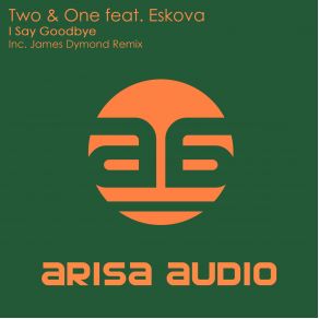 Download track I Say Goodbye (Dub Mix) Eskova, Two & One