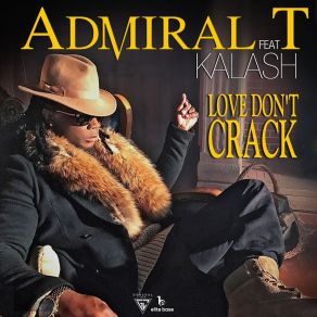 Download track Love Don't Crack Admiral T