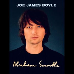 Download track The Ballad Of Abraham Smoothe Joe James Boyle