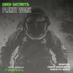 Download track Plenet Work (Rispetto Musiq Remix) Deep SecretsRispetto Musiq