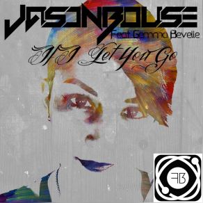 Download track If I Let You Go (Aos Remix) Jason Bouse, Gemma Bevelle