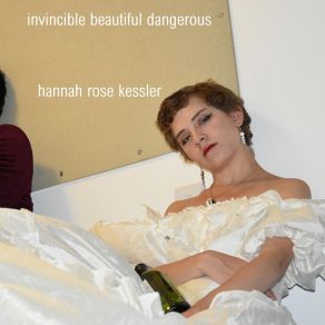 Download track Invincible Beautiful Dangerous Hannah Rose Kessler