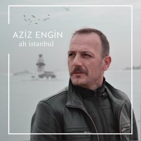 Download track Ah İstanbul Aziz Engin