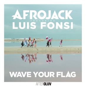 Download track Wave Your Flag Afrojack, Luis Fonsi