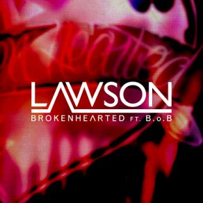 Download track Brokenhearted B. O. B, Lawson