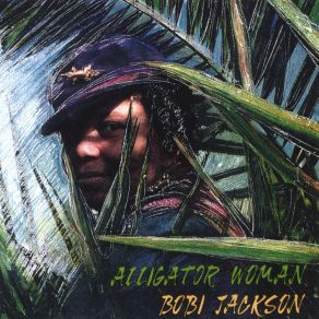 Download track Alligator Woman Bobi Jackson