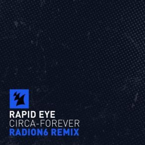 Download track Circa-Forever (Radion6 Extended Mix) The Rapid Eye