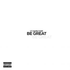 Download track Be Great CT Game OverN. E. M, Flo Pharoah, Knoyze