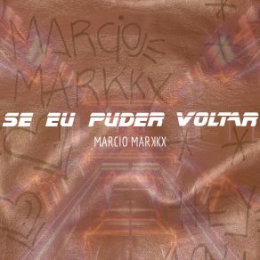 Download track Se Eu Puder Voltar Marcio Markkx